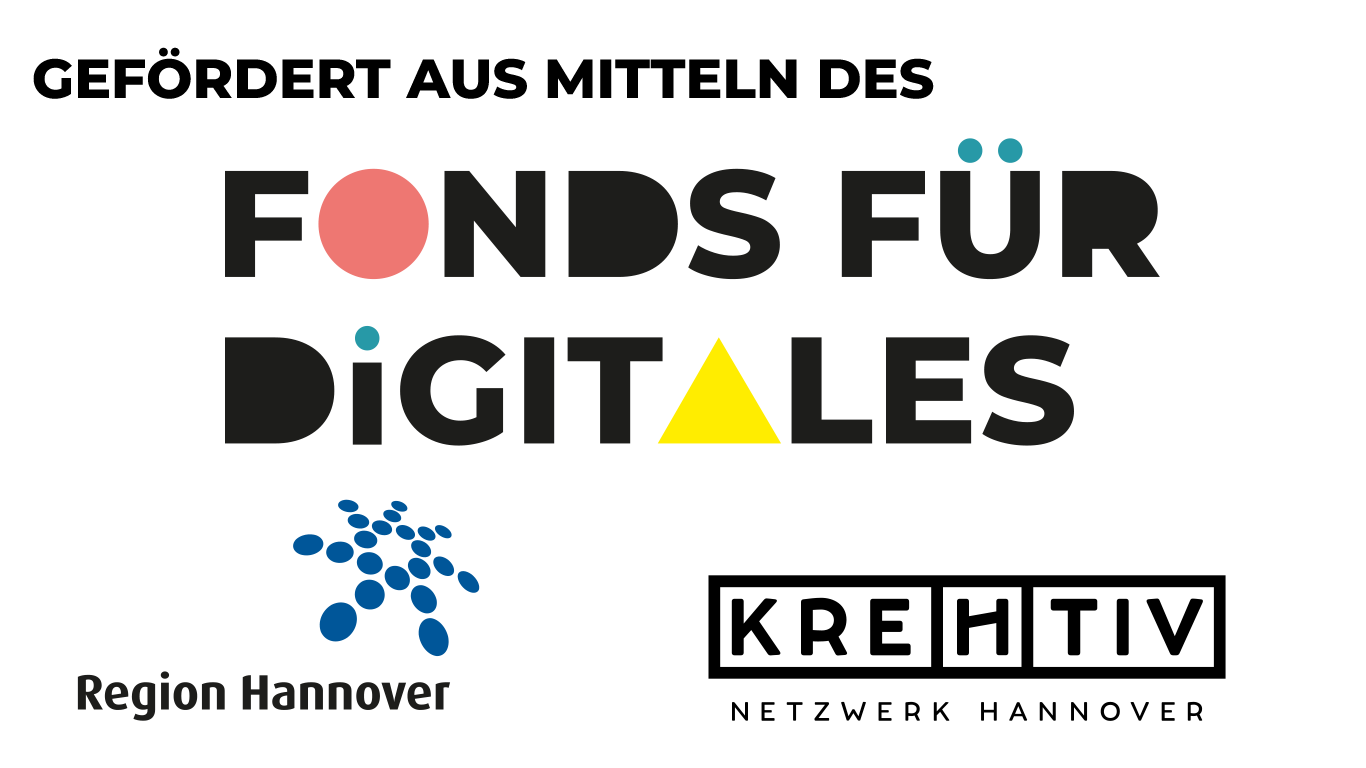Gefördert als Mitteln des Fonds für Digitales, Region Hannover und Krehtiv Netzwerk Hannover